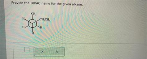 Solved Provide The Iupac Name For The Given Alkane Give