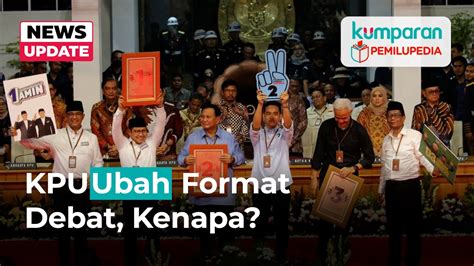 Kpu Ubah Format Debat Cawapres Kini Capres Dampingi Di Setiap Sesi