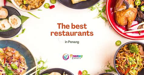 The Best Restaurants In Penang For Expats Penang Expats Discover Penang