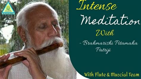 Intense Flute Music Meditation With Brahmarishi Pitamaha Patriji Youtube