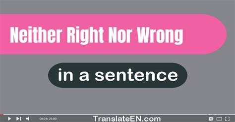 Use Neither Right Nor Wrong In A Sentence