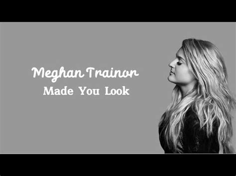 Made You Look Meghan Trainor Song Lyrics Lirik Lagu YouTube