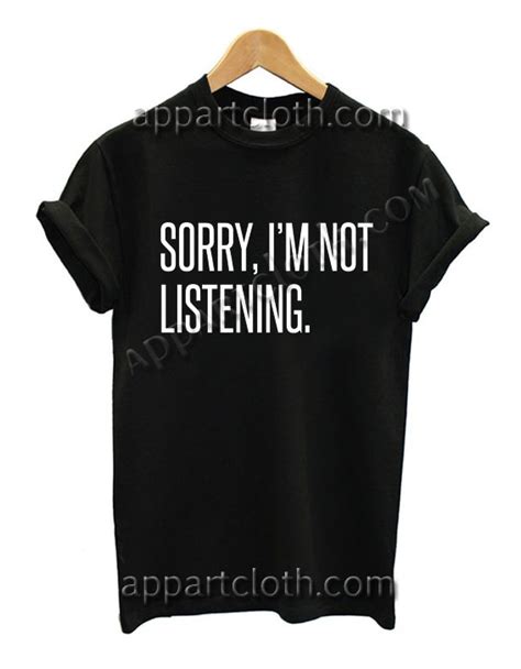 Sorry I M Not Listening T Shirt Adult Unisex Size S 2xl