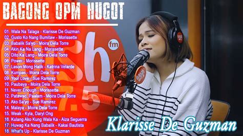 Wala Na Talaga Klarisse De Guzman Bagong Opm Hugot Best Of