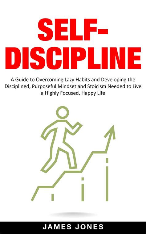 Self Discipline A Guide To Overcoming Lazy Habits And Developing The Disciplined Purposeful