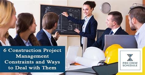 6 Construction Project Management Constraints And Ways To Deal With Them Pro Crew Schedule