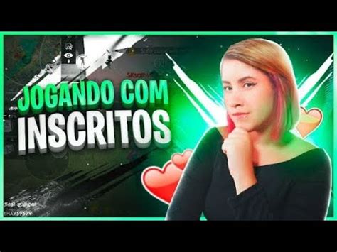 Free Fire Ao Vivo Jogando Os Inscritos Salinha V X E Rank