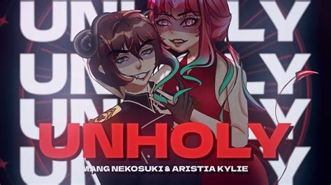 Unholy By Mang Nekosuki Ft Aristiakylie Cover Youtube