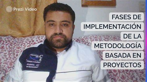 Fases De ImplementaciÓn De La MetodologÍa Basada En Proyectos By Alvin Bernal On Prezi Video