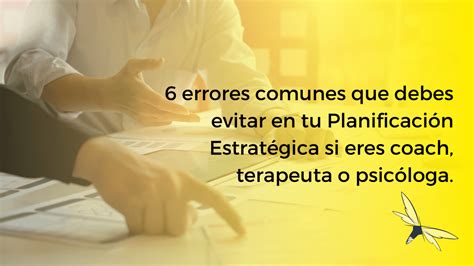 6 Errores Comunes Que Debes Evitar En Tu Planificación Estratégica Si