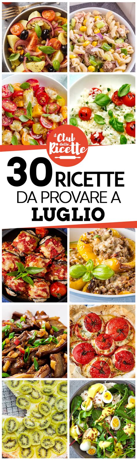 30 Imperdibili Ricette Per Il Mese Di Luglio Il Club Delle Ricette Ricette Ricette Estive