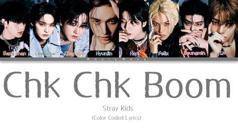 Stray Kids Chk Chk Boom 스트레이키즈 Chk Chk Boom 가사 Lyrics Color Coded