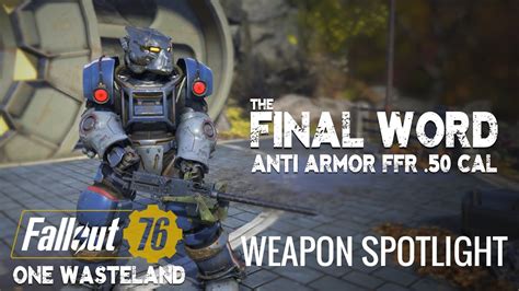 The Final Word Anti Armor Ffr 50 Cal Fallout 76 One Wasteland