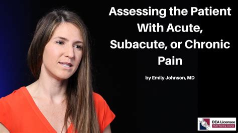 Assessing The Patient With Acute Subacute Or Chronic Pain DEA MATE