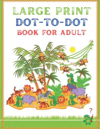 Large Print Dot To Dot Book For Adult Jumbo Dot To Dot For Adults And Seniors Activity Book By