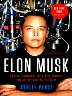 Elon Musk Tesla Spacex And The Quest For A Fantastic Future Special