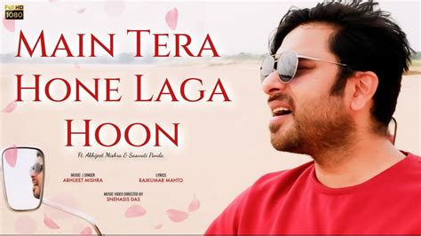 Main Tera Hone Laga Hoon Official Music Video YouTube