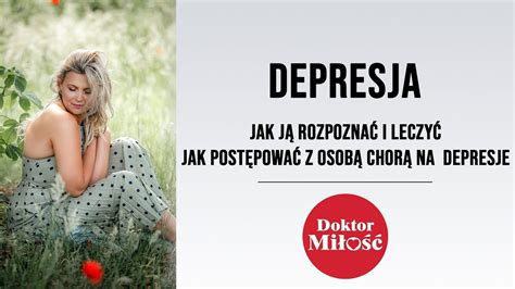 Depresja jak ją rozpoznać i leczyć Jak postępować z osoba chora na