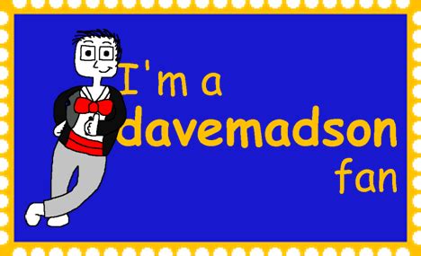 I'm A Davemadson Fan Stamp by maxiandrew on DeviantArt