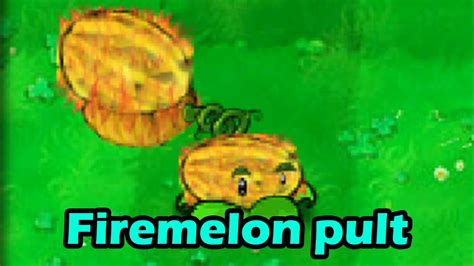 Firemelon Pult New Plant In Plants Vs Zombies Youtube