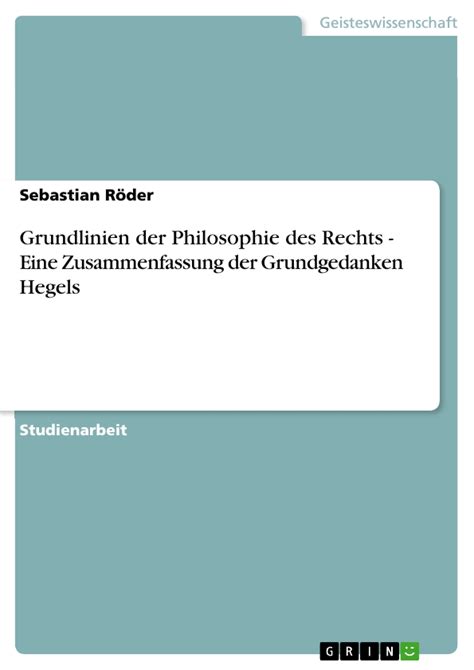 Grundlinien Der Philosophie Des Rechts Eine Zusammenfassung Der