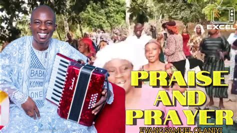 PRAISE AND PRAYER Evang Samuel Olaniyi YouTube