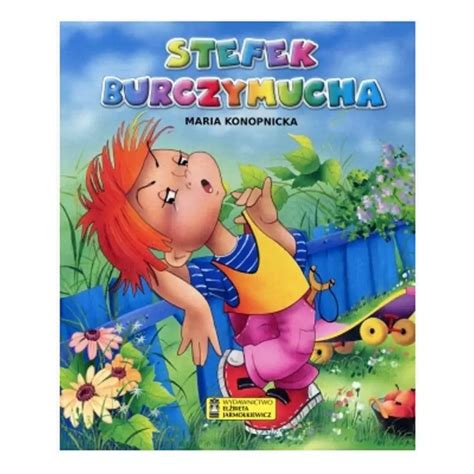 Stefek Burczymucha Anna Stefaniak Maria Konopnicka