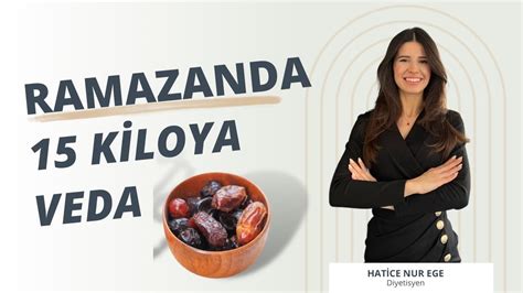 RAMAZANDA 15 KİLOYA VEDA Kanıtlanmış 5 Yöntemle 1 Ayda 15 Kiloya