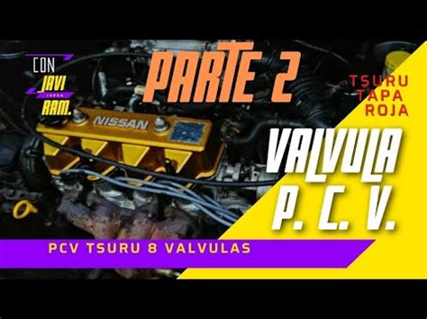 Válvula PCV tsuru tapa roja 8 val PARTE 2 YouTube