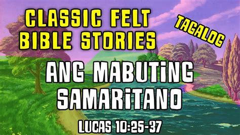 Felt Bible Story Ang Mabuting Samaritano Lucas Youtube