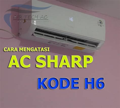 Airtech Ac Jasa Service Ac Kode Error Ac Sharp H Dan Cara Mengatasinya