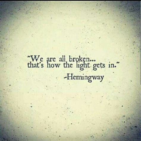 An Old Photo With The Quote We Are All Broken That S How The Light Gets In