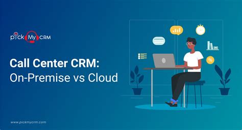 Call Center Crm On Premise Vs Cloud Based Solutions