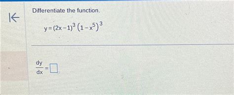 Solved Differentiate The Function Y 2x 1 3 1 X5 3dydx