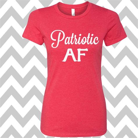 Patriotic Af Ladies Tee Top 4th Of July T Shirt Stars T Shirt Usa Tee