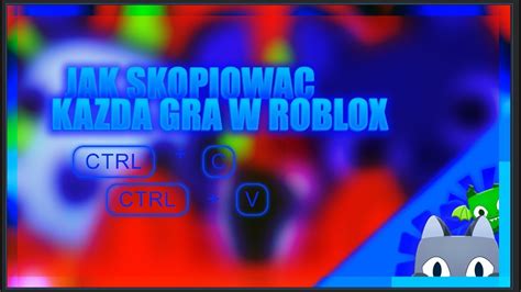 Poradnik Jak Skopiowa Ka D Gre W Roblox Youtube