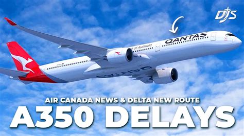 A350 Problems, Air Canada News & Delta New Route - YouTube