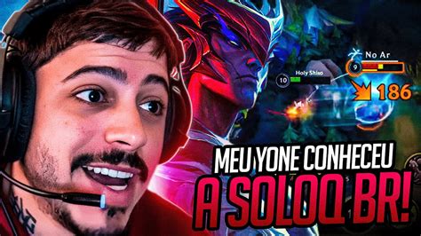 O DIA QUE MEU YONE CONHECEU A SOLOQ BR WILD RIFT YouTube