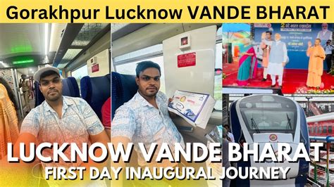 Lucknow Vande Bharat Express Inaugural Journey Ac Chair Car Gorakhpur