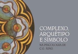 Complexo Arqu Tipo E Simbolo Na Psicologia De C G Jung Livros