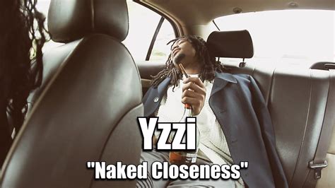 Yzzi Naked Closeness YouTube