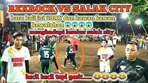 Rexrock Vs Salak City Fol B Babak Sodor Bondowoso Gobak Sodor