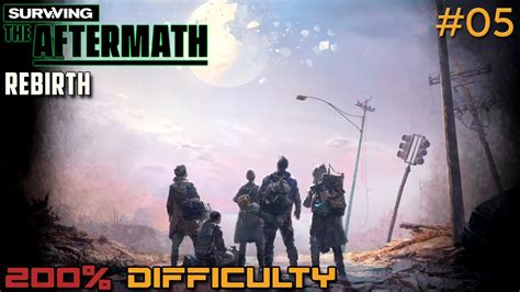 Surviving The Aftermath Rebirth DLC 200 Difficulty 05 YouTube