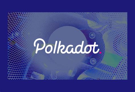 What Is Polkadot And How Polkadot Does Work Zeen