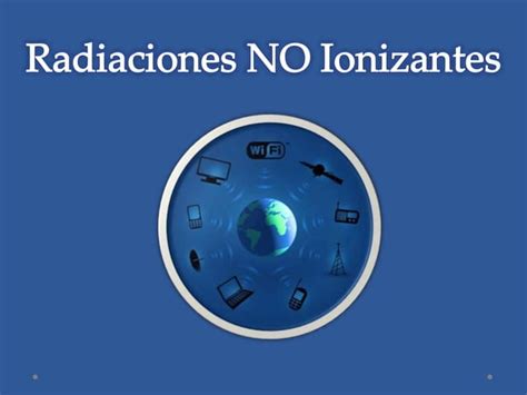 B647 Radiaciones No Ionizantes Presentacion1p1 Ppt