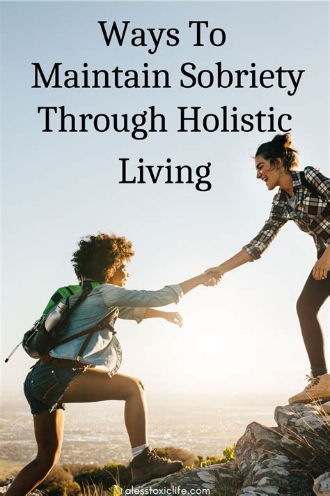 Ways To Maintain Sobriety Through Holistic LivingA Less Toxic Life