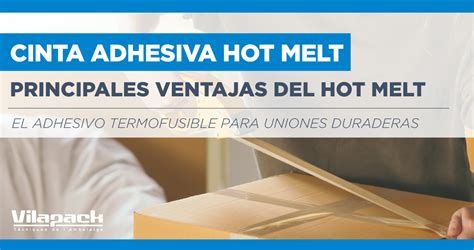 Adhesivo Hot Melt Qu Es Y Para Qu Sirve Vilapack