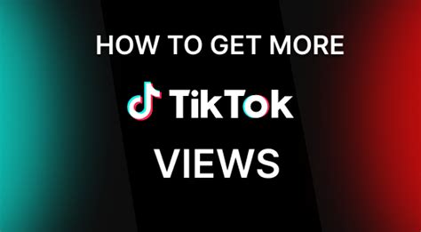 How To Get More Tik Tok Views Why Tiktok Views Matter By