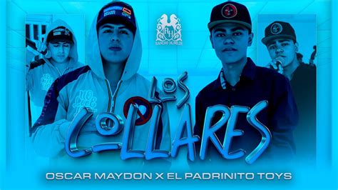 Oscar Maydon X El Padrinito Toys Los Collares En Vivo YouTube Music