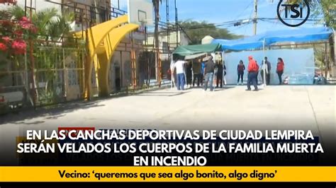 En Las Canchas Deportivas De Ciudad Lempira Ser N Velados Los Cuerpos